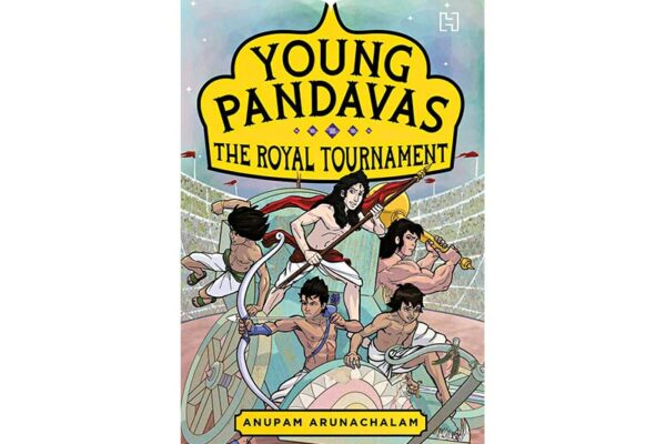 Young Pandavas: The Royal Tournament by Anupam Arunachalam 