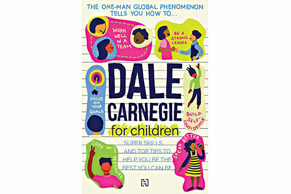 Dale Carnegie for Children: Super Skills and Top Tips to Help You Be the Best You Can Be by Dale Carnegie