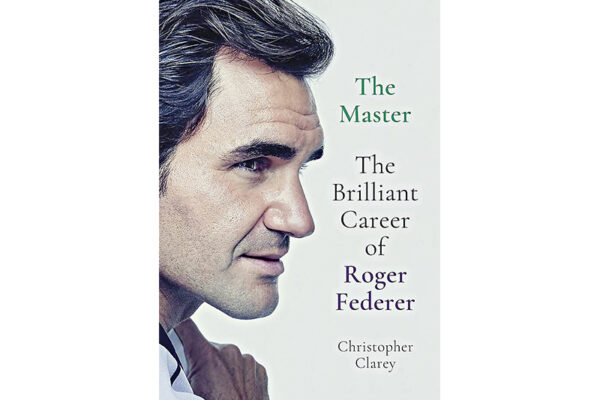 The Master: The Brilliant Career of Roger Federer by Christopher Clarey 