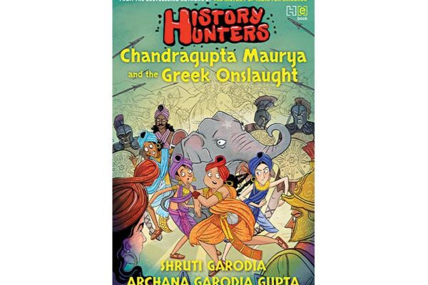 History Hunters: Chandragupta Maurya and the Greek Onslaught by Shruti Garodia and Archana Garodia Gupta 