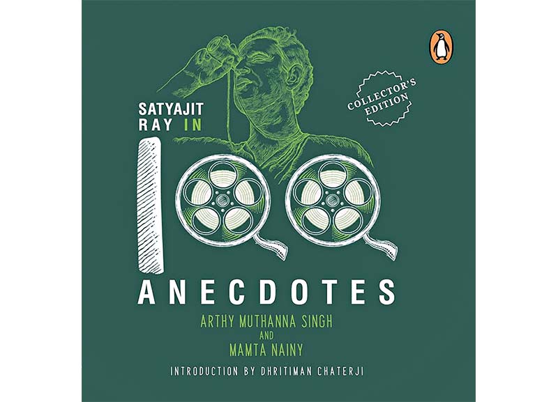 Satyajit Ray in 100 Anecdotes by Arthy Muthanna Singh and Mamta Nainy  