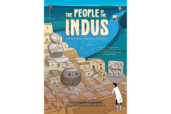 The People of the Indus by Nikhil Gulati and Jonathan Mark Kenoyer 