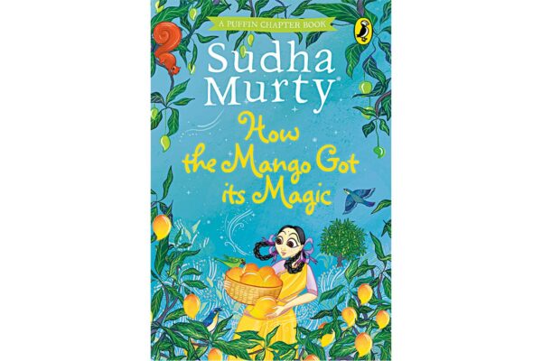 How the Mango Got its Magic  by Sudha Murty 