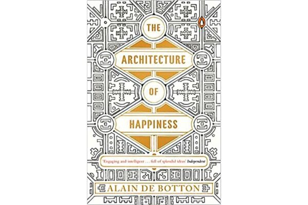 The Architecture of Happiness by Alain de Botton  
