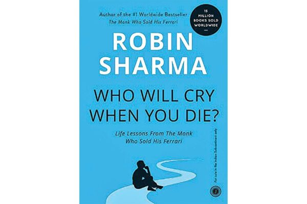 Who Will Cry When You Die? by Robin Sharma 