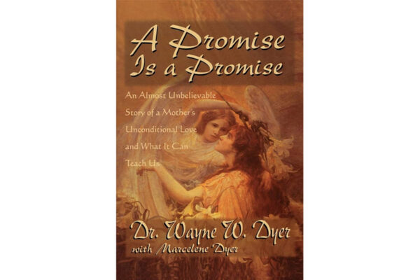 A Promise Is a Promise by Dr. Wayne W. Dyer with Marcelene Dyer