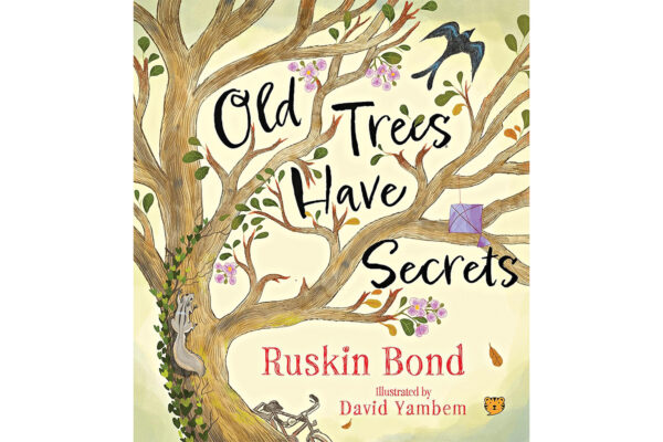 Old Trees Have Secrets by Ruskin Bond 