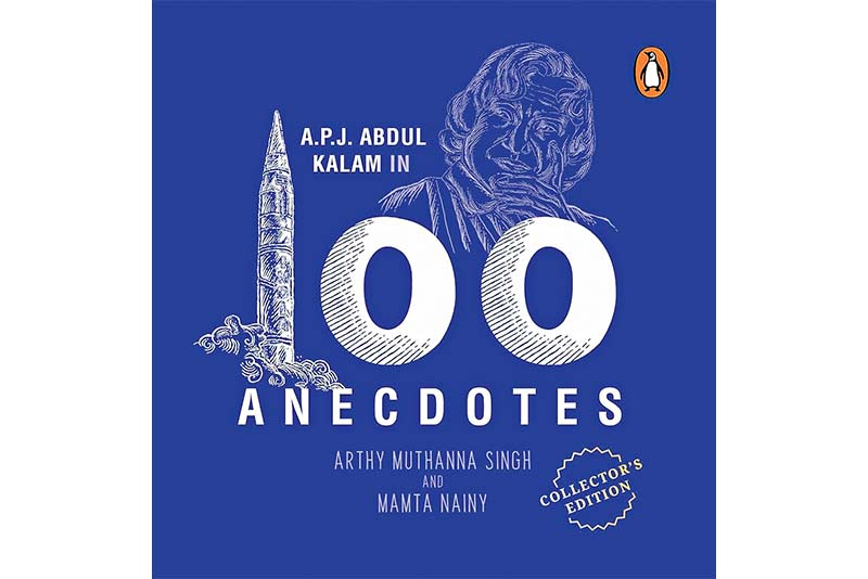 APJ Abdul Kalam in 100 Anecdotes by Arthy Muthanna Singh and Mamta Nainy  