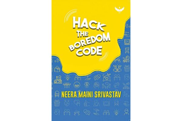 Hack the Boredom Code by Neera Maini Srivastav 
