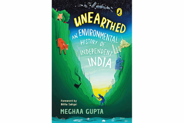 Unearthed: An Environmental History of Independent India by Meghaa Gupta