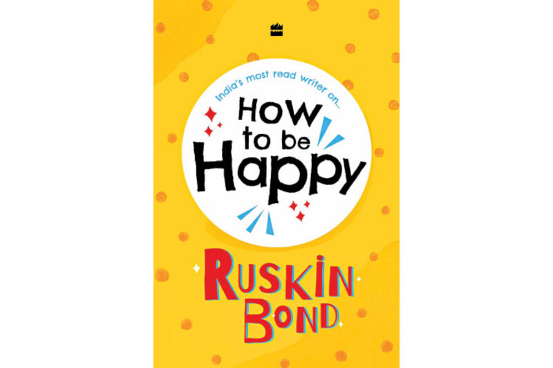 How to Be Happy by Ruskin Bond 