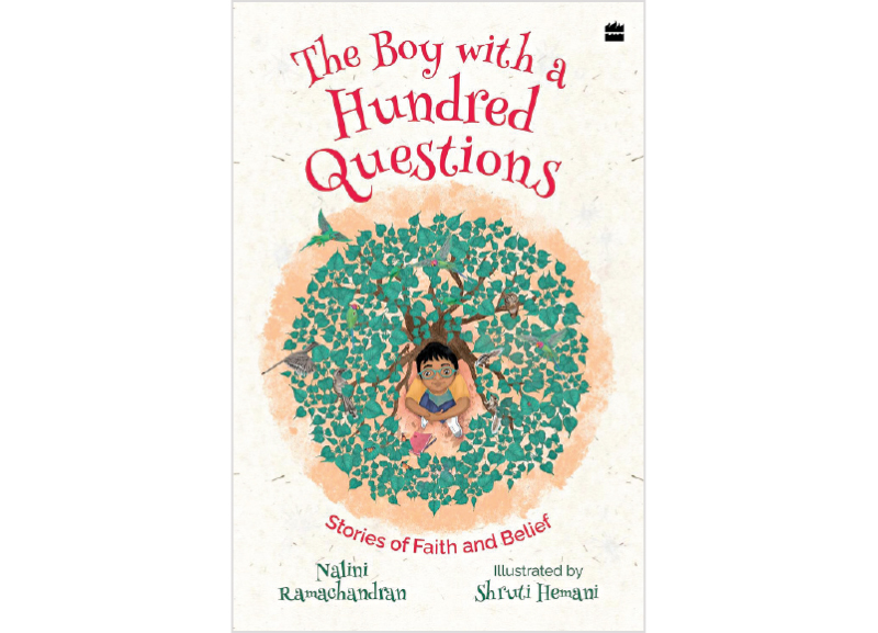 The Boy with a Hundred Questions: Stories of Faith and Belief by Nalini Ramachandran 