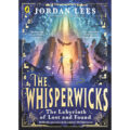 The Whisperwicks: The Labyrinth of Lost and Found by Jordan Lees 