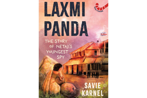 Laxmi Panda: The Story of Netaji’s Youngest Spy by Savie Karnel