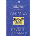 Ahimsa: 100 Reflections on the Harappan Civilization by Devdutt Pattanaik 