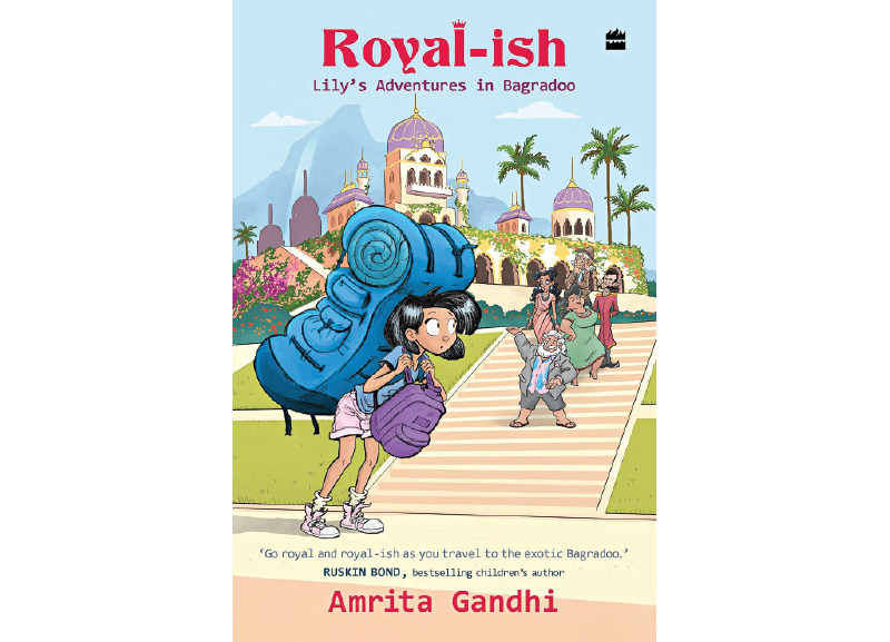 Royal-ish: Lily’s Adventures in Bagradoo by Amrita Gandhi 