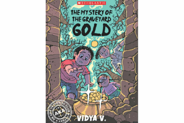 The Mystery of the Graveyard Gold by Vidya Varadarajan 