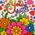 “You Matter” – Floral Inspiration