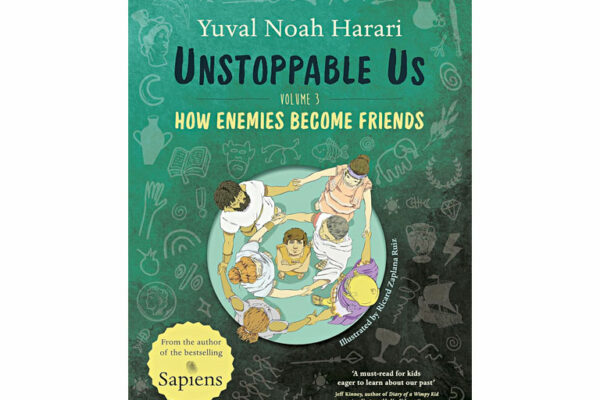 Unstoppable Us, Volume 3: How Enemies Become Friends by Yuval Noah Harari