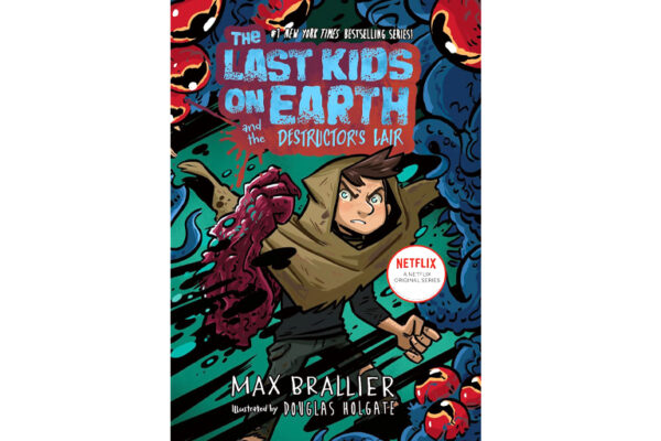 The Last Kids on Earth and the Destructor’s Lair by Max Brallier