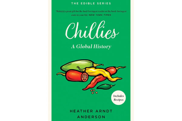 Chillies: A Global History by Heather Arndt Anderson