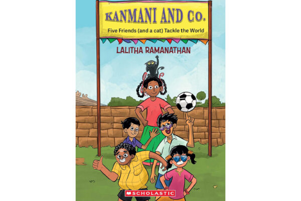 Kanmani and Co: Five Friends (and a Cat) Tackle the World by Lalitha Ramanathan