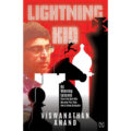 Lightning Kid: 64 Winning Lessons From the Boy Who Became Five-time World Chess Champion by Viswanathan Anand